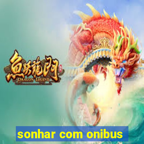 sonhar com onibus